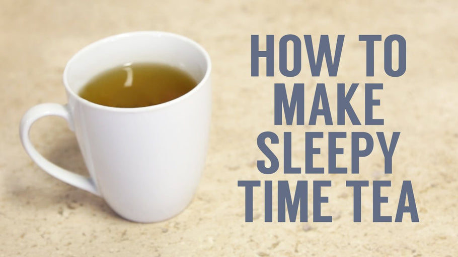 How to make sleepy time Tea