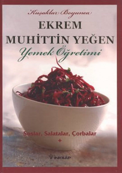 Sauces, Salads, Soups Volume: 1 Ekrem Muhittin Niece Hist Bookstore Cookbooks Sequence (TURKISH)